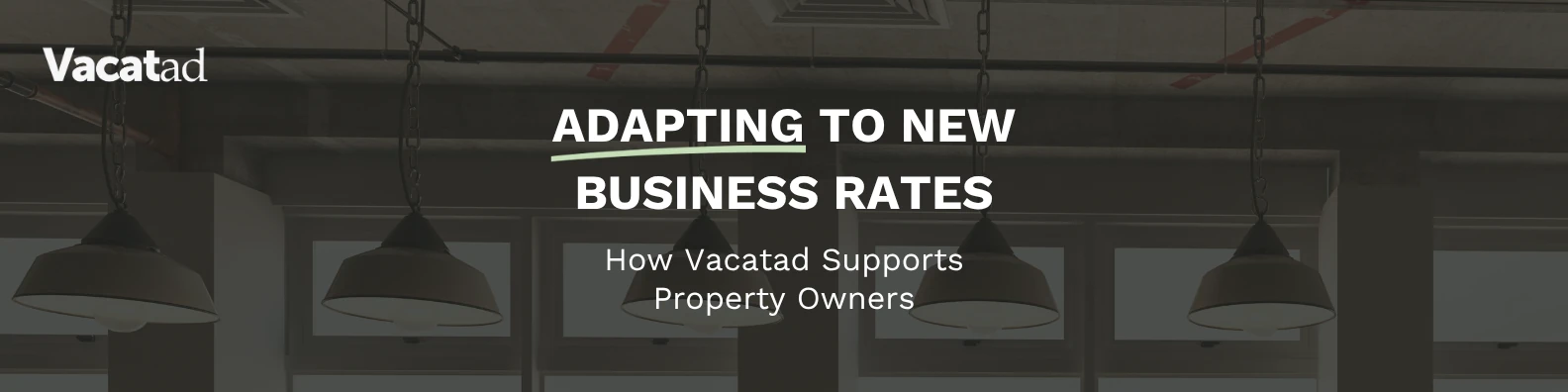 Adapting to New Business Rates: How Vacatad Supports Property Owners